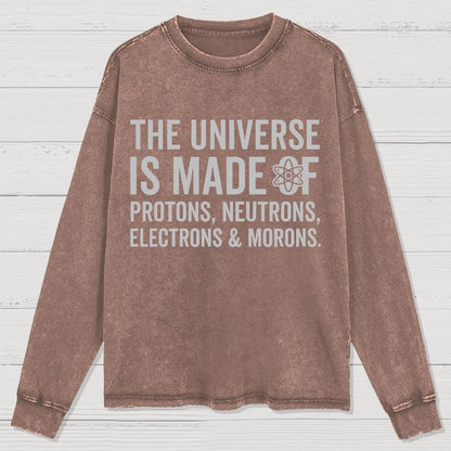 The Universe Is Made Of Morons Washed Long Sleeve Tee