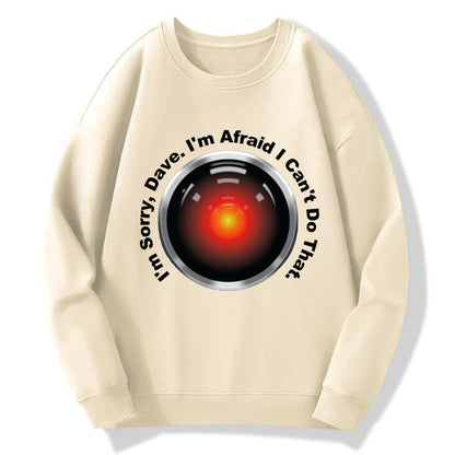 HAL Sorry Dave Quote  I‘m Afraid I Can't Do That Geek Cotton Sweatshirt
