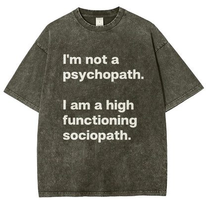 I'm Not A Psychopath I'm A High Functioning Sociopath Vintage Distressed T-shirt