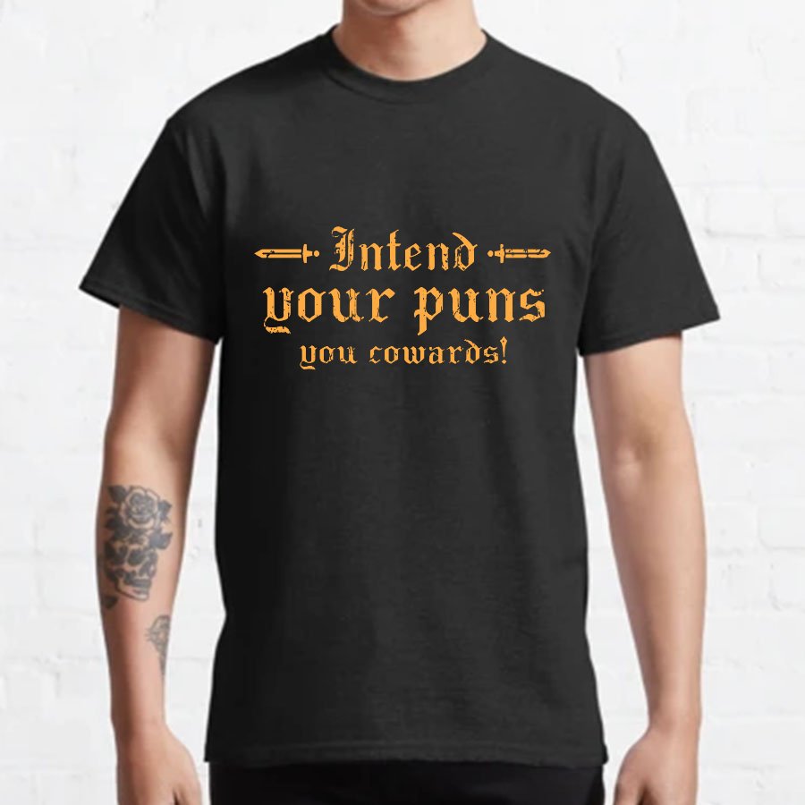 Intend Your Puns You Cowards Geeky T-Shirt