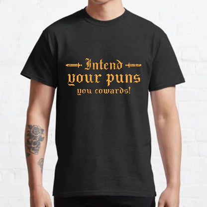 Intend Your Puns You Cowards Geeky T-Shirt
