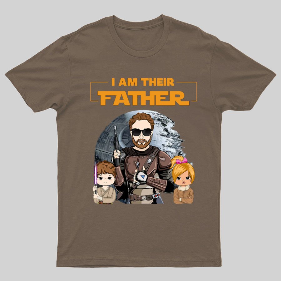 I Am Their Father Funny T-Shirt- Father's Day Gift