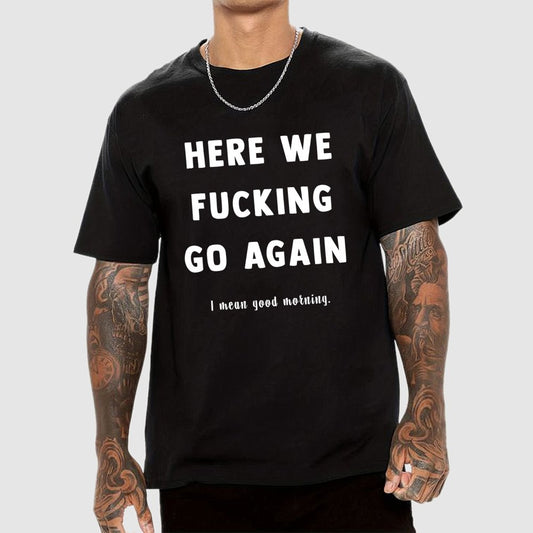 Here We Go Again Geek T-Shirt
