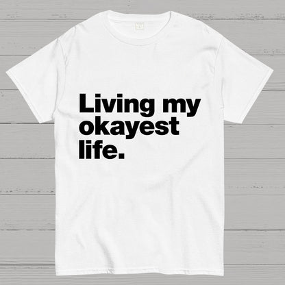 Living My Okayest Life Geeky T-Shirt