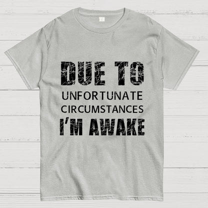 Unfortunate Circumstances Awake Geek T-Shirt