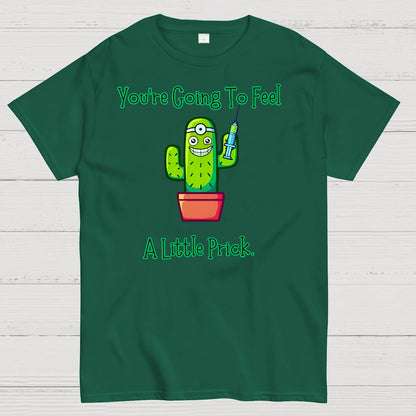 You Going to Feel a Little Prick Geek T-Shirt