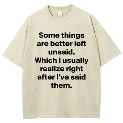 Some Things Are Just Better Left Unsaid Which I Generally Realize Right After I’Ve Said Them Vintage Distressed T-shirt