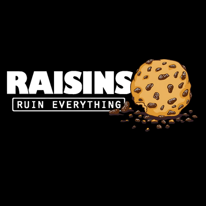 Raisins Ruin Everything Geek T-Shirt