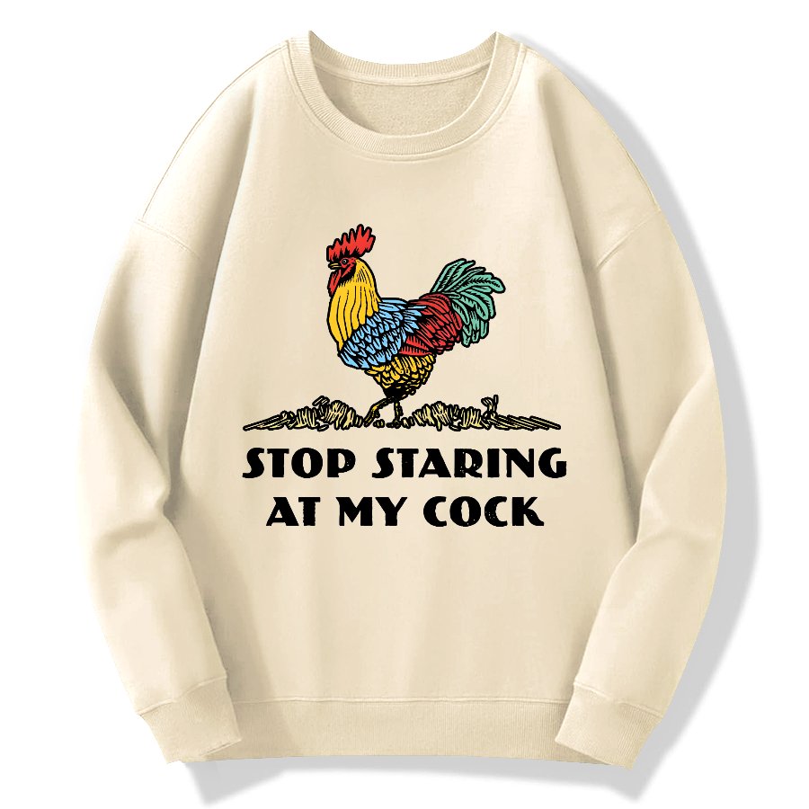 Stop Staring at My Cock Geek Cotton Sweatshirt