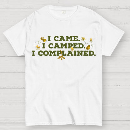I Came, I Camped, I Complained Geek T-Shirt