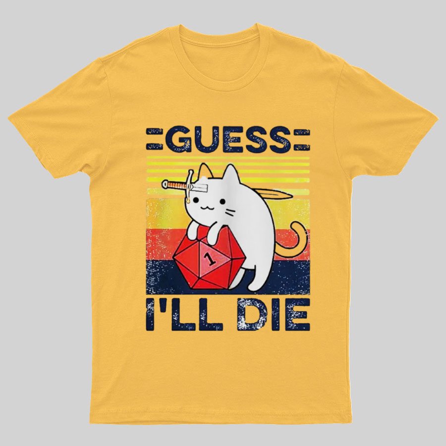 Guess I'll Die Cat Meowster Online Gaming Funny Unisex T-Shirt