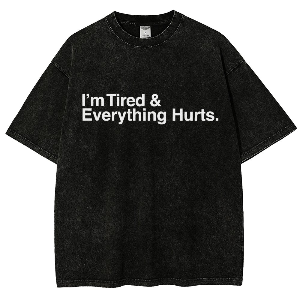 I’m Tired and Everything Hurts Vintage Distressed T-shirt