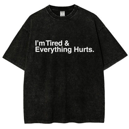 I’m Tired and Everything Hurts Vintage Distressed T-shirt