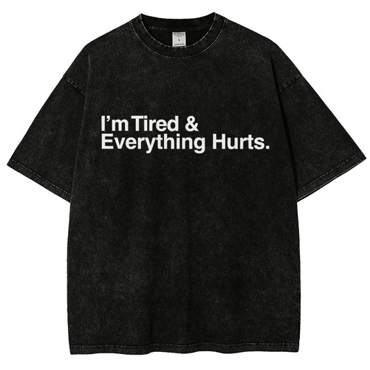 I’m Tired and Everything Hurts Vintage Distressed T-shirt
