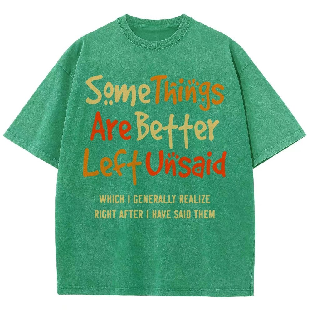 Some Things Are Just Better Left Unsaid Which I Generally Realize Right After I’Ve Said Them Vintage Distressed T-shirt