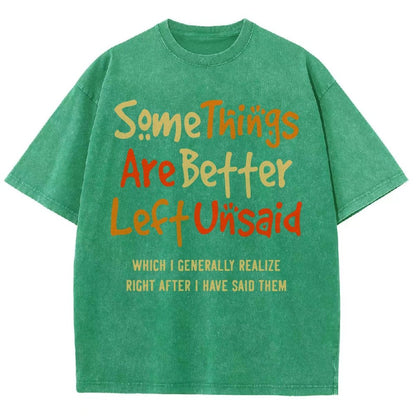 Some Things Are Just Better Left Unsaid Which I Generally Realize Right After I’Ve Said Them Vintage Distressed T-shirt
