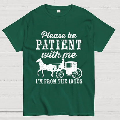 Be Patient With Me From The 1900s Geek T-Shirt