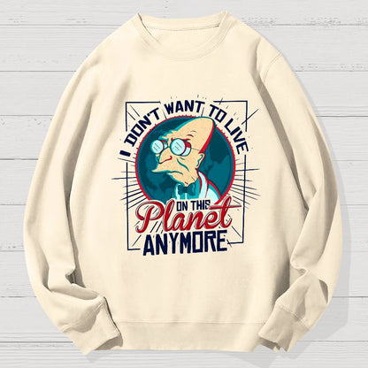 I don't want to live here Geek Cotton Sweatshirt