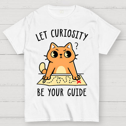 Let Curiosity Be Your Guide Geek T-Shirt