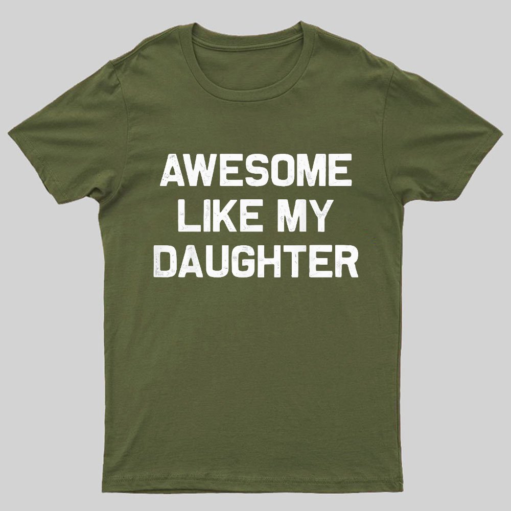 Awesome Like My Daughter Geeky T-Shirt