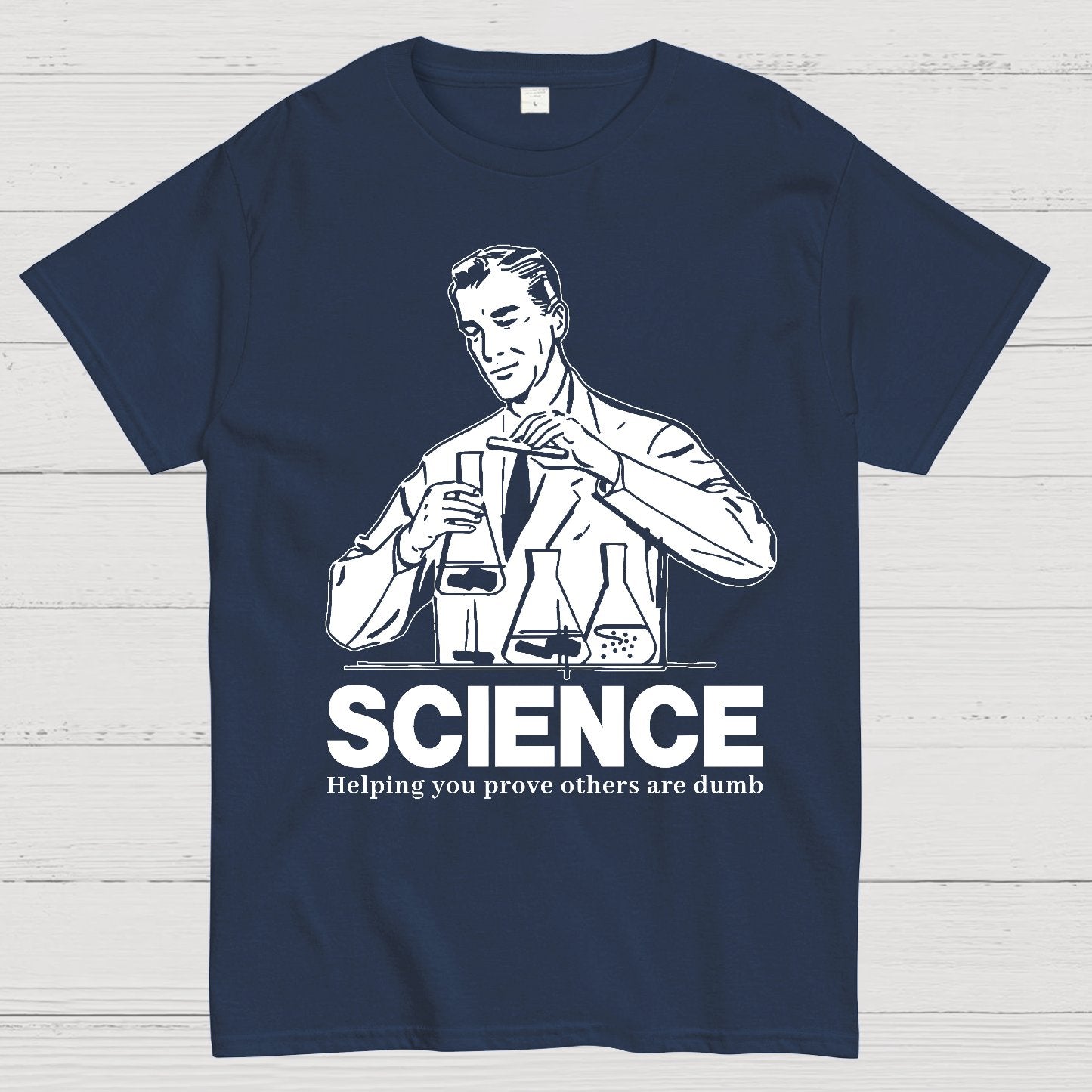 SCIENCE-Helping You Prove Others Are Dumb Geek T-Shirt