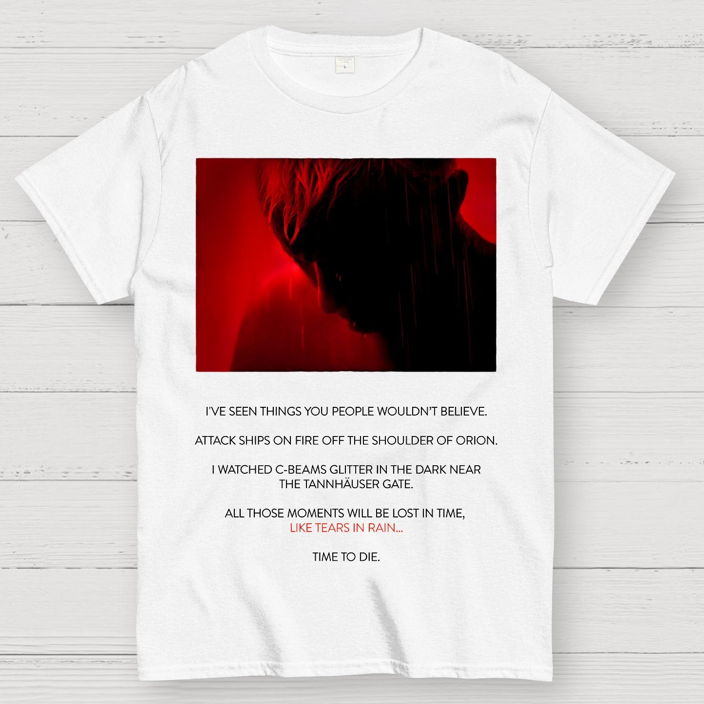 Tears in Rain-Tears in Red-Time to Die Geek T-Shirt