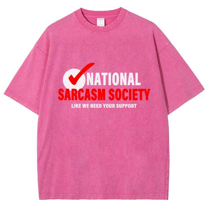 National Sarcasm Society Like We Need Your Support Vintage Distressed T-shirt