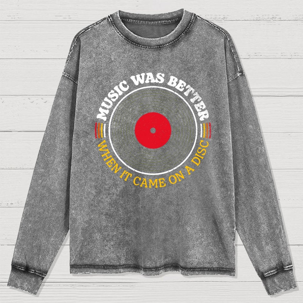 Music Was Better on a Disc Washed Long Sleeve Tee