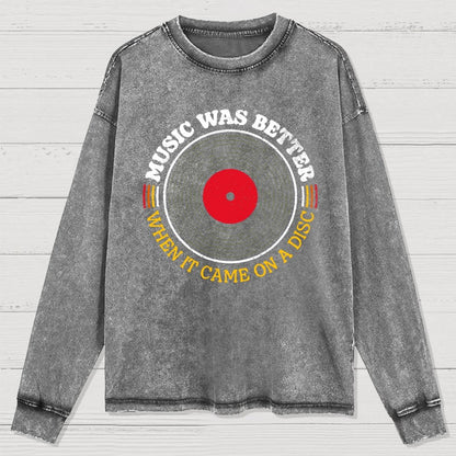 Music Was Better on a Disc Washed Long Sleeve Tee