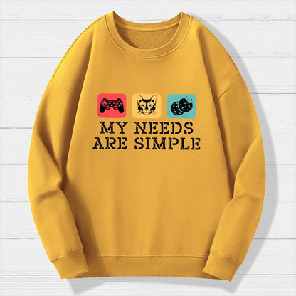 My Needs Are Simple Gamers Fun Geek Cotton Sweatshirt