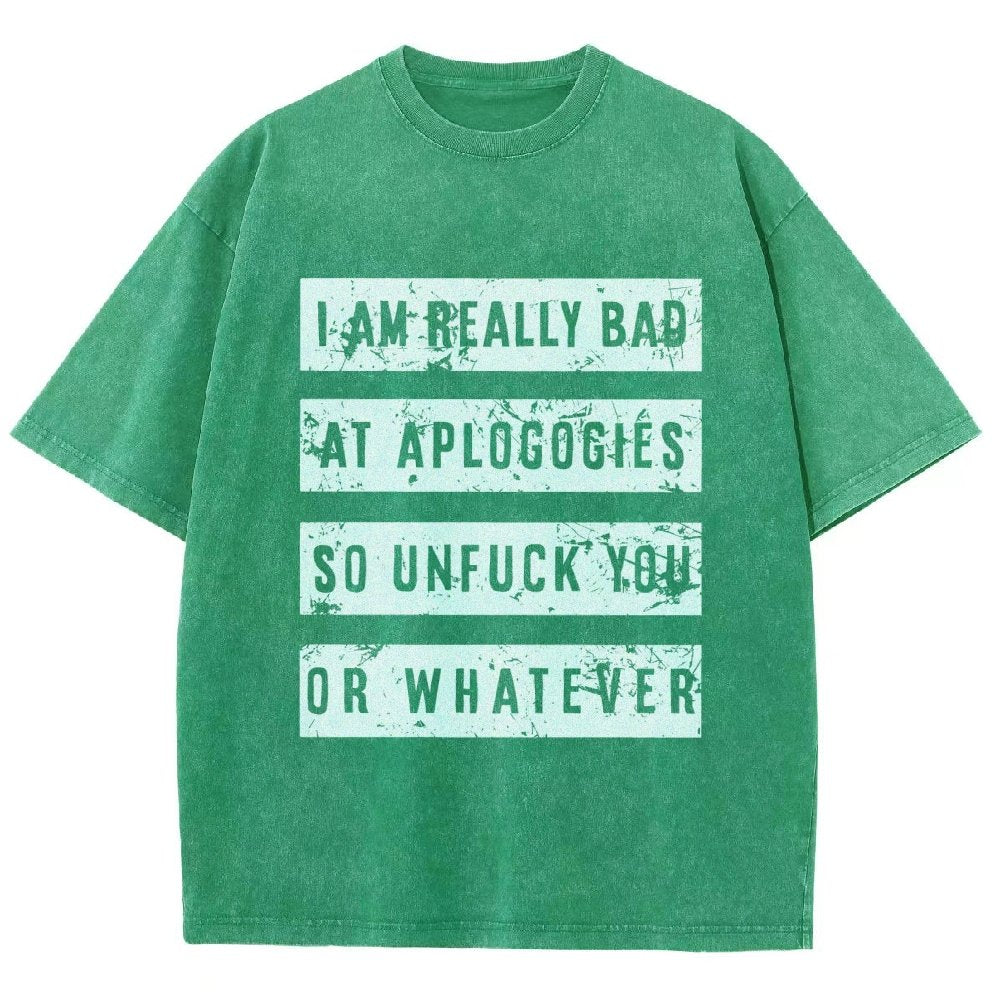 I Am Really Bad At Apologies So Unfuk You Or Whatever Vintage Distressed T-shirt