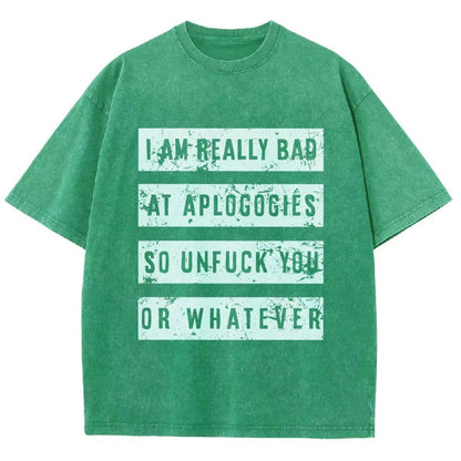 I Am Really Bad At Apologies So Unfuk You Or Whatever Vintage Distressed T-shirt