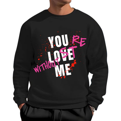 You Love Me,You're Lost Without Me Geek Cotton Sweatshirt