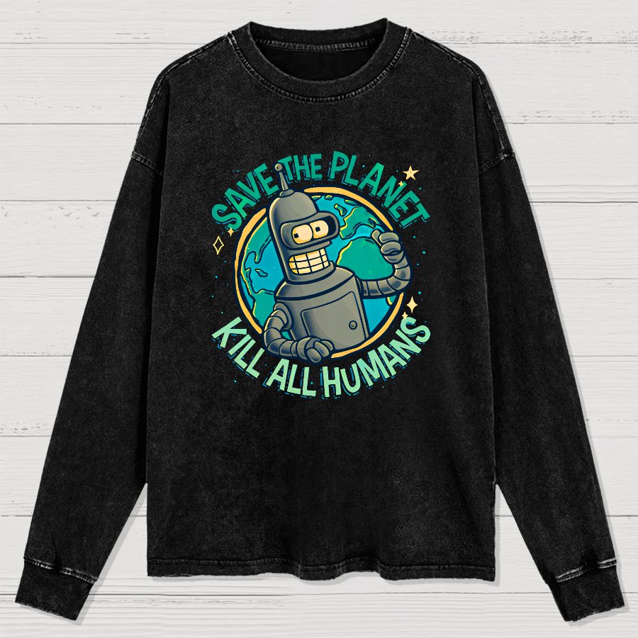 Save The Planet Kill All Humans Washed Long Sleeve Tee