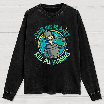 Save The Planet Kill All Humans Washed Long Sleeve Tee