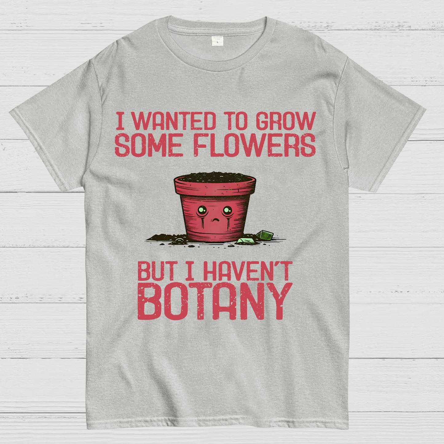 I Haven't Botany Geek T-Shirt