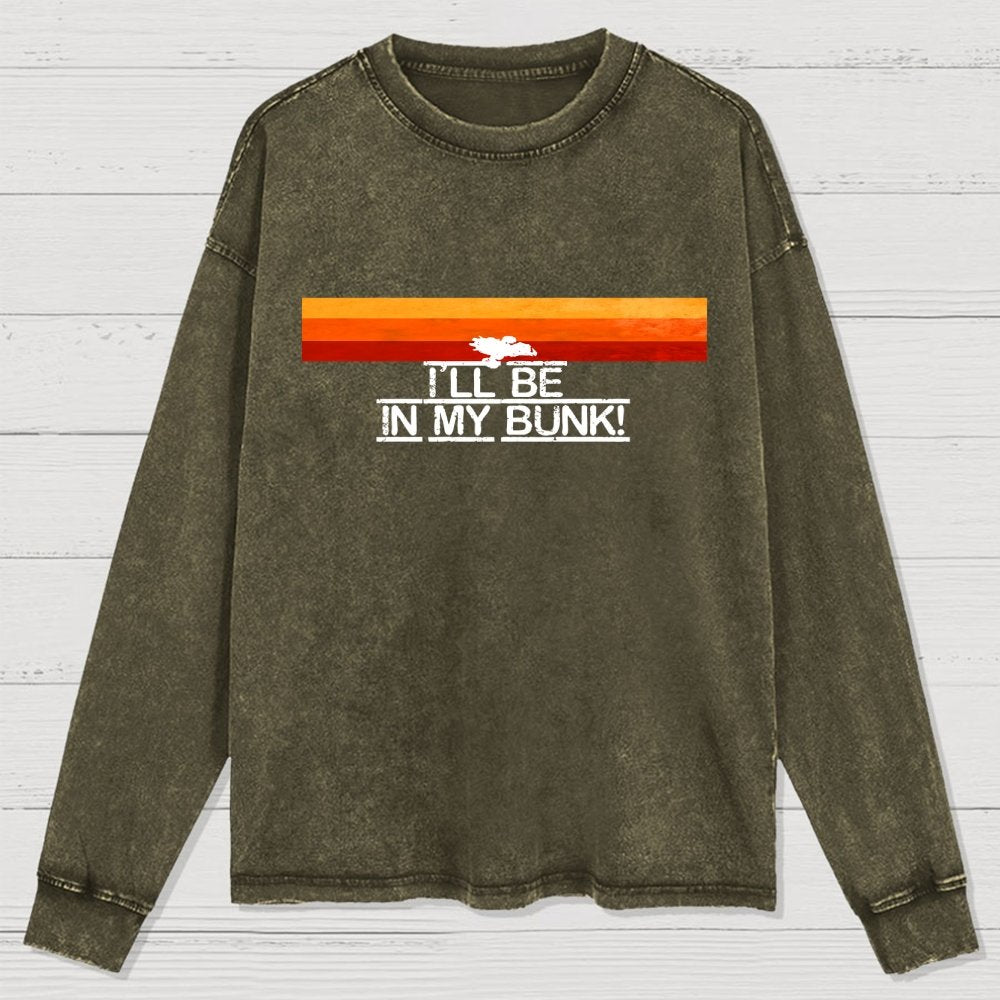 I’Ll Be In My Bunk Washed Long Sleeve Tee