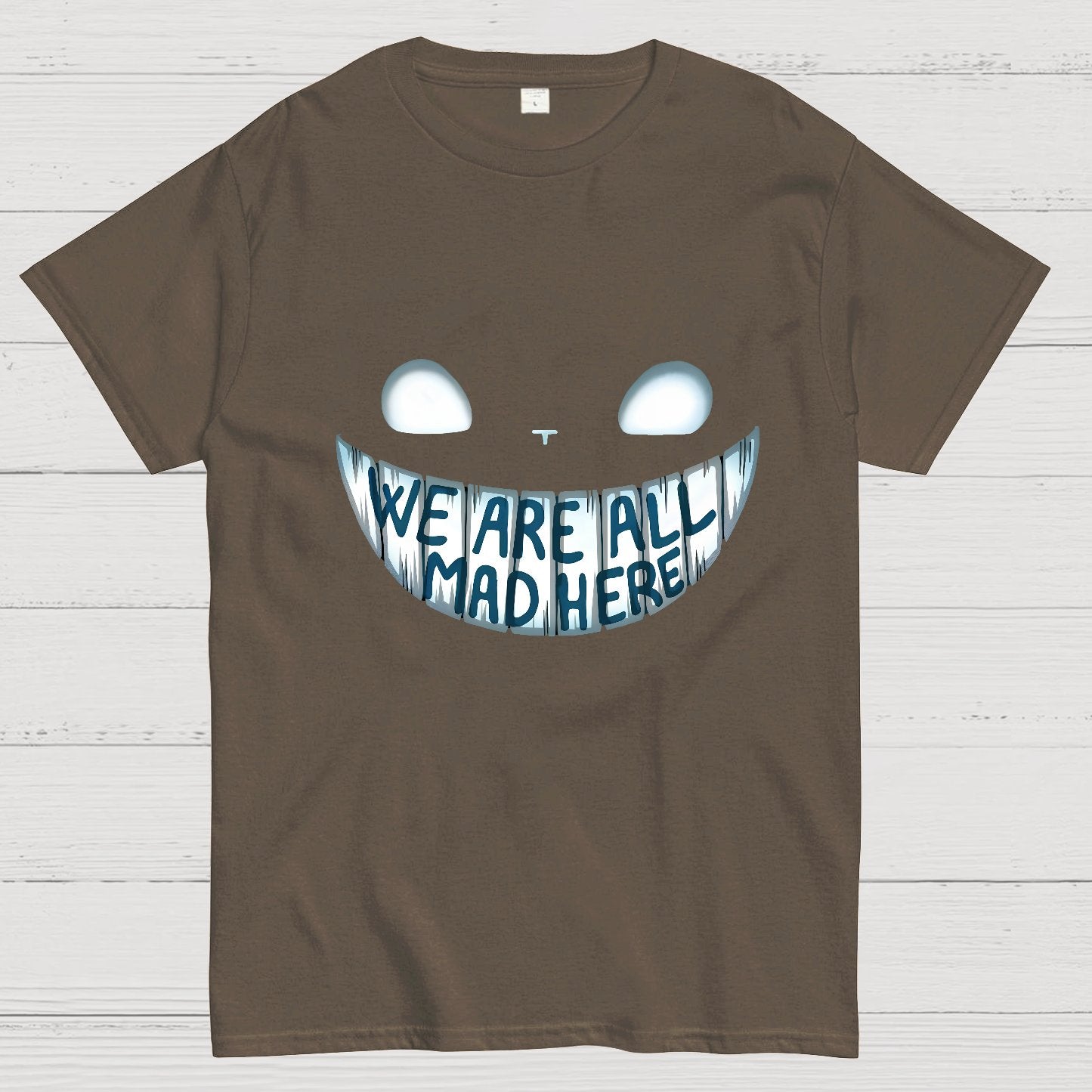 We are all Mad Here Geeky T-Shirt