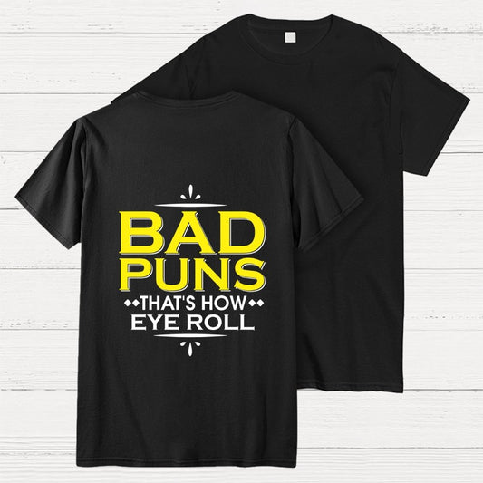 Punny Bad Puns That's How Eye Roll Funny Pun Front And Back Printing Geek T-Shirt