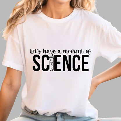 Let's Have A Moment Of Science Geek T-Shirt