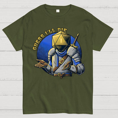 Guess I'll Die Geek T-Shirt