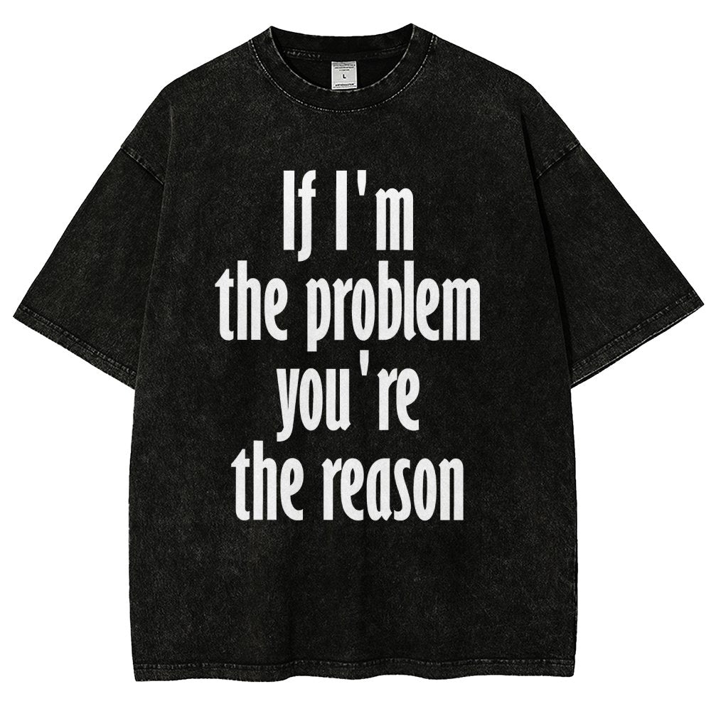 If I'm The Problem You Are The Reason Vintage Distressed T-shirt