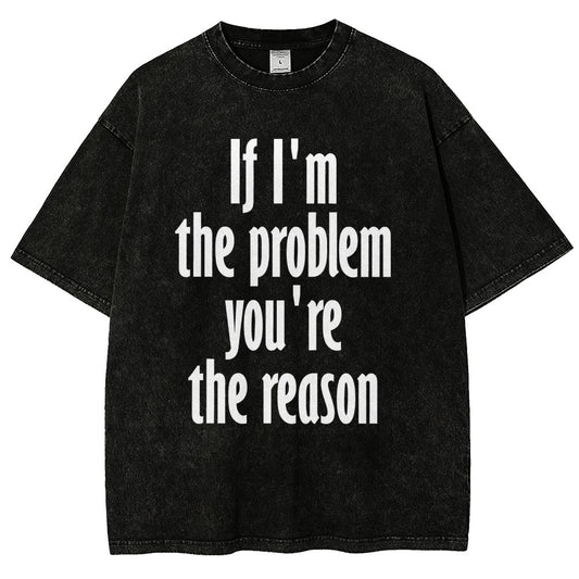 If I'm The Problem You Are The Reason Vintage Distressed T-shirt