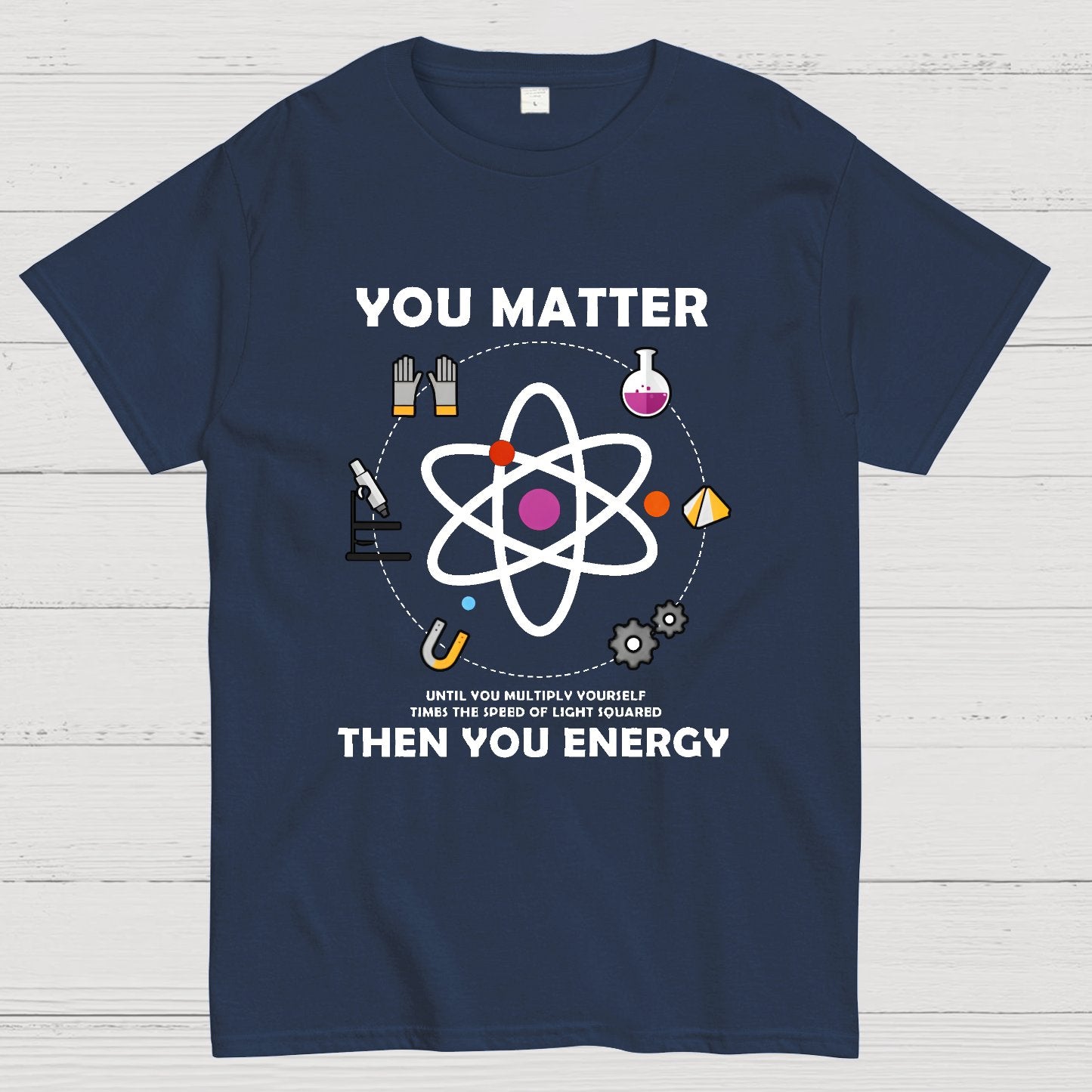 You Matter Then You Energy Geeky T-Shirt