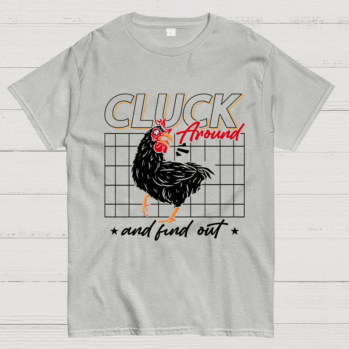Cluck Around And Find Out Geek T-Shirt