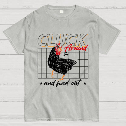 Cluck Around And Find Out Geek T-Shirt