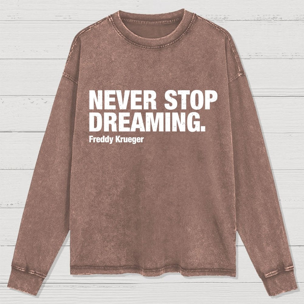 Never Stop Dreaming Washed Long Sleeve Tee