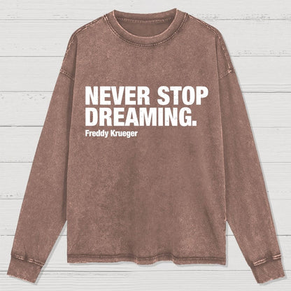Never Stop Dreaming Washed Long Sleeve Tee
