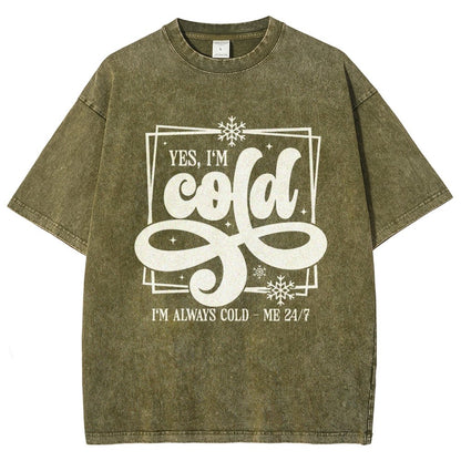 Yes I'm Cold Me 24：7 Vintage Distressed T-shirt