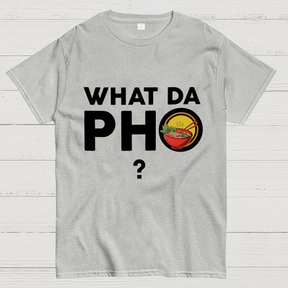 What Da Pho？Funny Geek T-Shirt